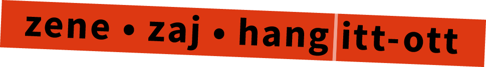 zene, zaj, hang itt-ott